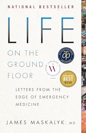 life on the ground floor letters from the edge of emergency medicine 1st edition dr james maskalyk