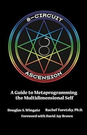 8 circuit ascension a guide to metaprogramming the multidimensional self 1st edition dr douglas s wingate