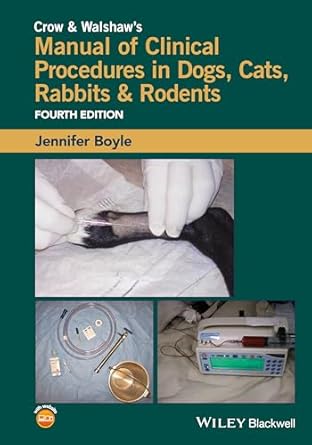 crow and walshaws manual of clinical procedures in dogs cats rabbits and rodents 1st edition jennifer boyle