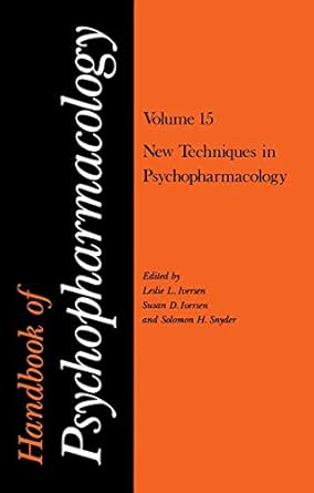 handbook of psychopharmacology volume 15 new techniques in psychopharmacology 1st edition leslie l iversen