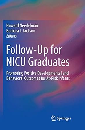 follow up for nicu graduates promoting positive developmental and behavioral outcomes for at risk infants 1st