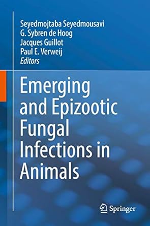 emerging and epizootic fungal infections in animals 1st edition seyedmojtaba seyedmousavi ,g sybren de hoog