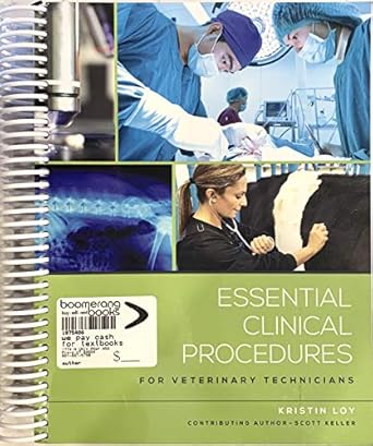 essential clinical procedures for veterinary technicians 1st edition kristin loy ,scott keller 1681357488,