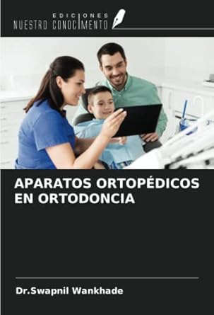 aparatos ortopedicos en ortodoncia 1st edition dr swapnil wankhade 6204824295, 978-6204824291