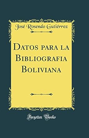 datos para la bibliografia boliviana 1st edition jose rosendo gutierrez 0366313339, 978-0366313334
