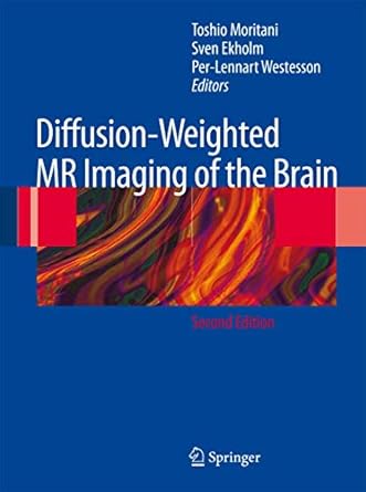 diffusion weighted mr imaging of the brain 1st edition toshio moritani ,sven ekholm ,per lennart a westesson