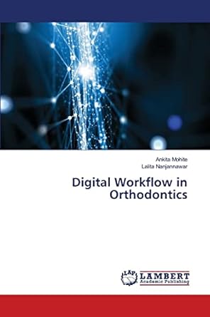 digital workflow in orthodontics 1st edition ankita mohite ,lalita nanjannawar 6205509660, 978-6205509661