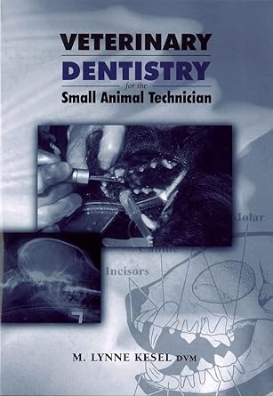 veterinary dentistry for the small animal technician 1st edition m lynne kesel 0813820375, 978-0813820378