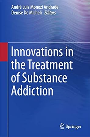 innovations in the treatment of substance addiction 1st edition andre luiz monezi andrade ,denise de micheli