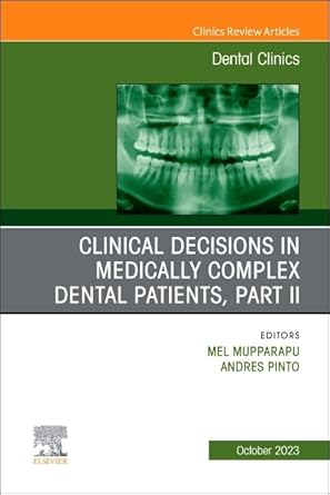 clinical decisions in medically complex dental patients part ii an issue of dental clinics of north america