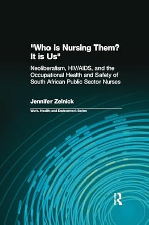 who is nursing them it is us 1st edition jennifer zelnick ,charles levenstein ,robert forrant ,john wooding