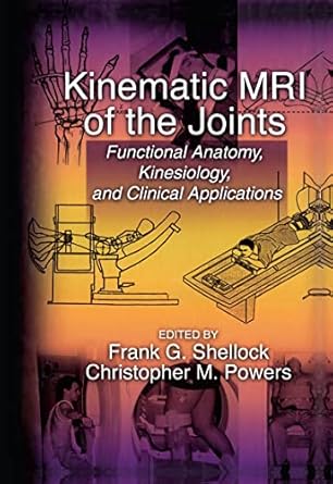 kinematic mri of the joints functional anatomy kinesiology and clinical applications 1st edition frank g