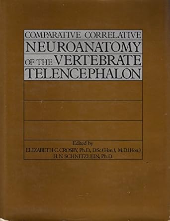comparative correlative neuroanatomy of the vertebrate telencephalon 1st edition elizabeth c crosby ,h n