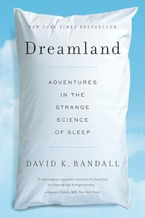 dreamland adventures in the strange science of sleep 1st edition david k randall 0393345866, 978-0393345865