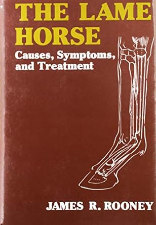 the lame horse causes symptoms and treatment 1st edition james r rooney 0914327046, 978-0914327042