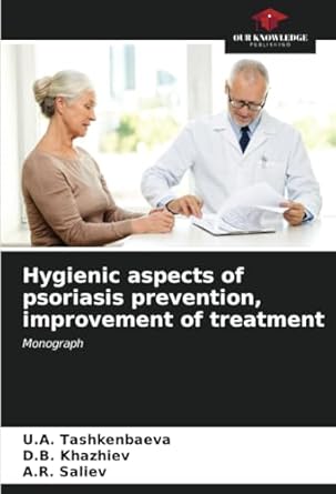 hygienic aspects of psoriasis prevention improvement of treatment monograph 1st edition u a tashkenbaeva ,d b