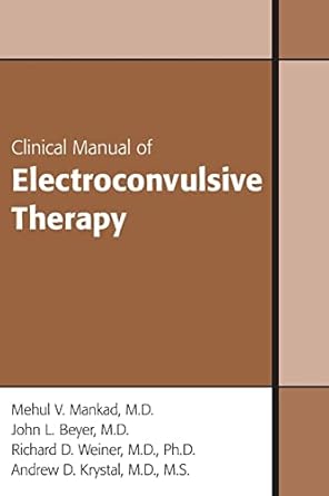 clinical manual of electroconvulsive therapy 1st edition mehul v mankad ,john l beyer ,richard d weiner