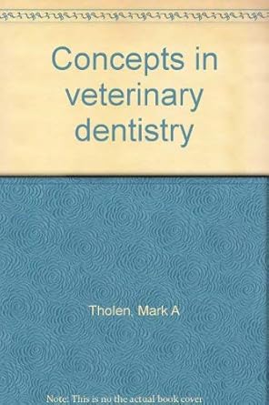 concepts in veterinary dentistry 1st edition mark a tholen 0935078231, 978-0935078237