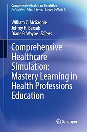 comprehensive healthcare simulation mastery learning in health professions education 1st edition william c