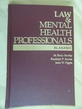 law and mental health professionals alabama 1st edition m emily bentley ,randolph p reaves ,janet w pippin