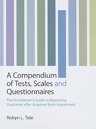 a compendium of tests scales and questionnaires the practitioners guide to measuring outcomes after acquired