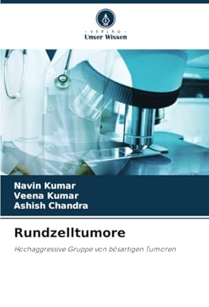 rundzelltumore hochaggressive gruppe von bosartigen tumoren 1st edition navin kumar ,veena kumar ,ashish