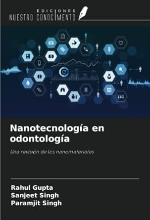 nanotecnologia en odontologia una revision de los nanomateriales 1st edition rahul gupta ,sanjeet singh