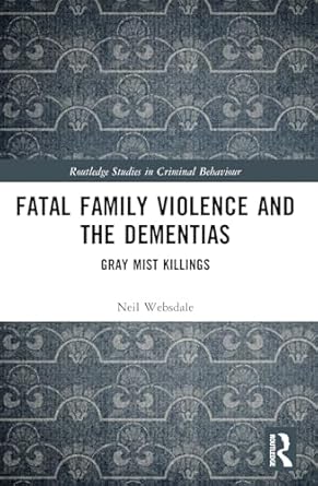 fatal family violence and the dementias gray mist killings 1st edition neil websdale 103236808x,