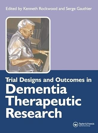 trial designs and outcomes in dementia therapeutic research 1st edition kenneth rockwood ,serge gauthier