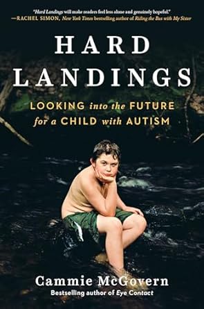 hard landings looking into the future for a child with autism 1st edition cammie mcgovern 0525539050,