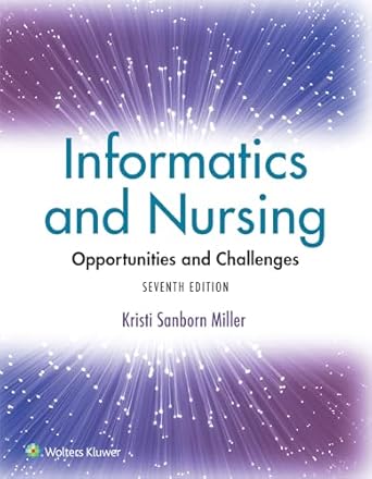 informatics and nursing opportunities and challenges 1st edition kristi sanborn miller ph d 1975220668,