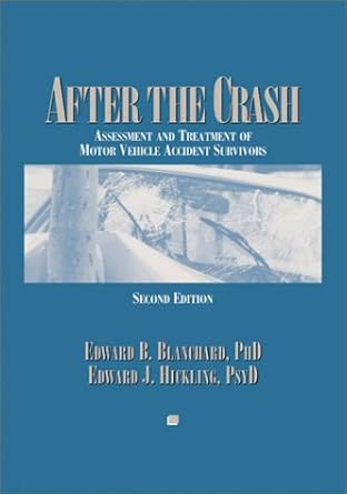 after the crash psychological assessment and treatment of survivors of motor vehicle accidents 1st edition