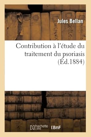 contribution a letude du traitement du psoriasis 1st edition bellan j 2016129204, 978-2016129203