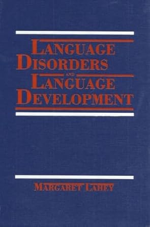 language disorders and language development 1st edition margaret lahey 0023671300, 978-0023671302