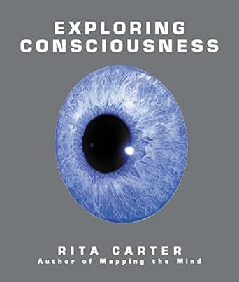 exploring consciousness 1st edition rita carter 0520237374, 979-0520237376