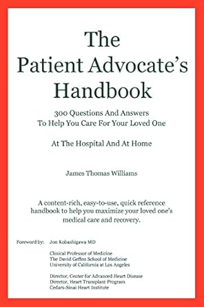 the patient advocates handbook 300 questions and answers to help you care for your loved one at the hospital