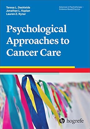 psychological approaches to cancer care 1st edition teresa l deshields ,jonathan kaplan ,lauren z rynar