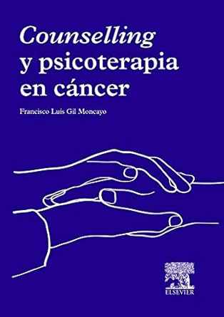 counselling y psicoterapia en cancer 1st edition francisco luis gil moncayo 8490225370, 978-8490225370