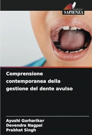 comprensione contemporanea della gestione del dente avulso 1st edition ayushi gurharikar ,devendra nagpal