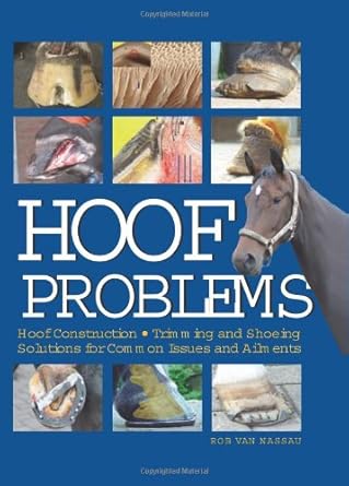 hoof problems hoof construction trimming and shoeing solutions for common issues and ailments 1st edition rob