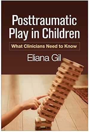 posttraumatic play in children what clinicians need to know 1st edition eliana gil 1462528821, 978-1462528820