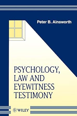 psychology law and eyewitness testimony 1st edition peter b ainsworth 0471982385, 978-0471982388