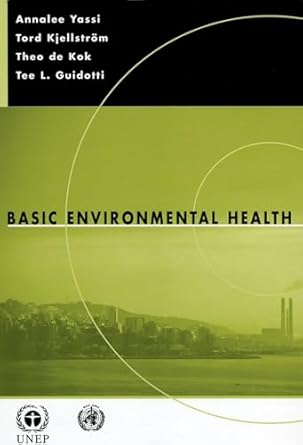 basic environmental health 1st edition annalee yassi ,tord kjellstrom ,theo de kok ,tee guidotti 019513558x,