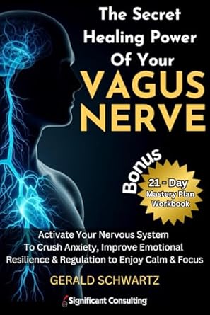 the secret healing power of your vagus nerve activate your nervous system to crush anxiety improve emotional