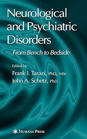 neurological and psychiatric disorders 1st edition frank i tarazi ,john a schetz 1588293696, 978-1588293695