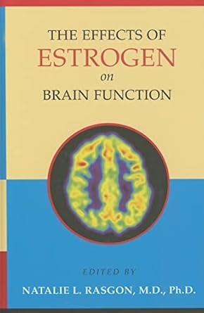 the effects of estrogen on brain function 1st edition natalie l rasgon md phd 0801882826, 978-0801882821