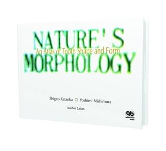 natures morphology an atlas of tooth shape and form 1st edition shigeo kataoka ,yoshimi nishimura ,avishai