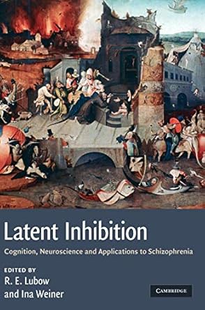 latent inhibition cognition neuroscience and applications to schizophrenia 1st edition robert lubow ,ina