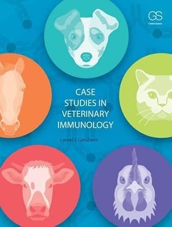 case studies in veterinary immunology 1st edition laurel gershwin 1498796036, 978-1498796033