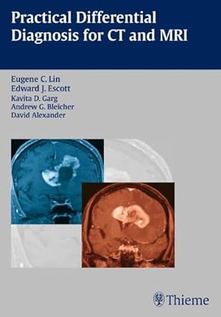 practical differential diagnosis for ct and mri 1st edition eugene c lin ,edward escott ,kavita garg ,andrew